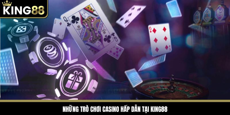 Những bộ môn Casino đẳng cấp tại King88