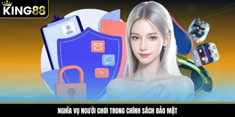Trách nhiệm của người chơi trong điều khoản bảo mật King88