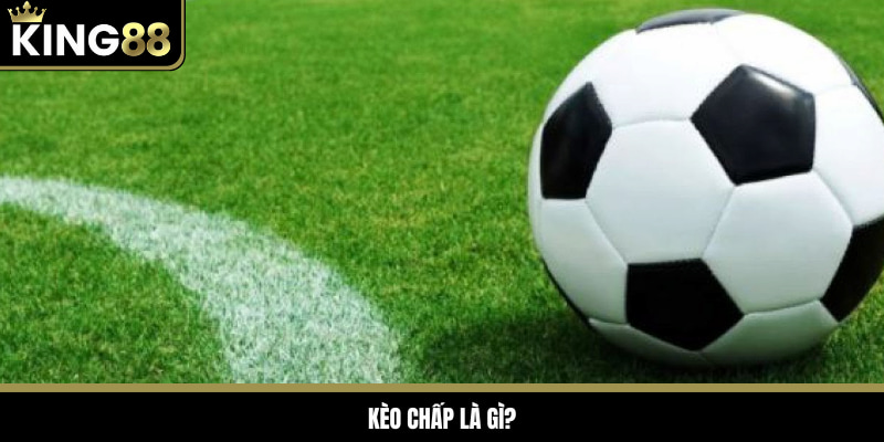 Kèo chấp là loại cược bóng đá thu hút nhiều người chơi