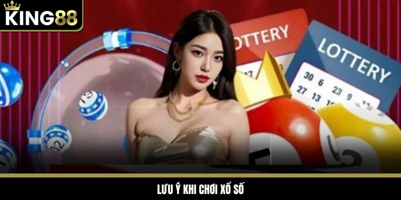 Lưu ý khi chơi xổ số để có được hiệu quả cao nhất