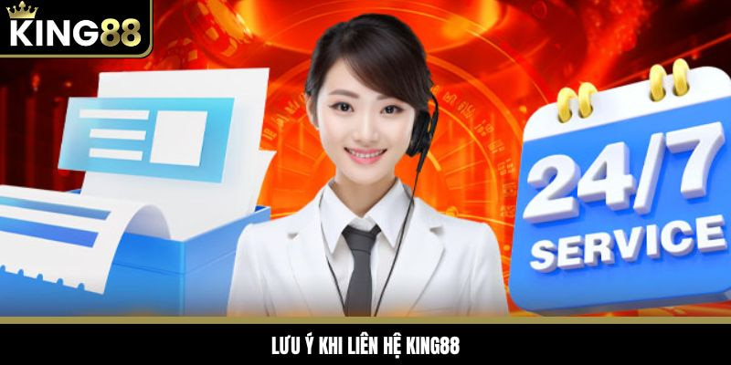 Chú ý quan trọng cần nắm chuẩn khi liên lạc tại King88