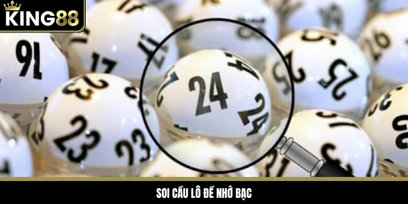 Nhớ bạc là phương thức soi cầu lô đề được nhiều người sử dụng